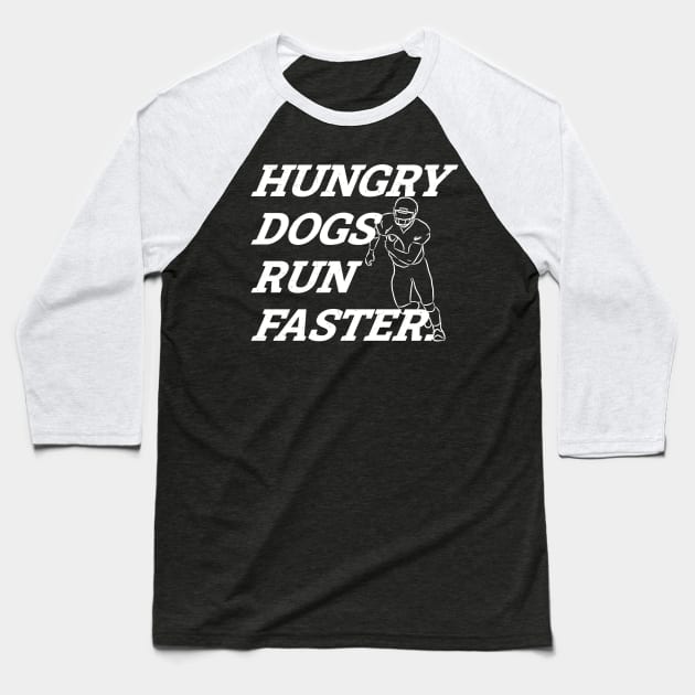 Hungry Dogs Run Faster - American Football Player Baseball T-Shirt by GosokanKelambu